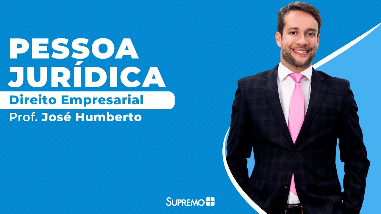 Pessoa Jurídica - Direito Empresarial - Prof. José Humberto