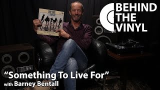 Behind The Vinyl: &quot;Something To Live For&quot; with Barney Bentall