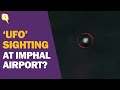 Manipur: Flight Operations Disrupted after ‘UFO’ Sighting at Imphal Airport | The Quint
