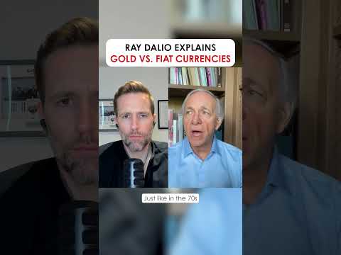 Ray Dalio Explains Gold v. Fiat Currencies