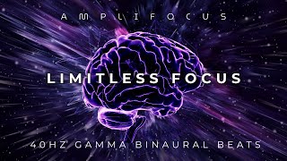 Limitless Focus - 40Hz Gamma Binaural Beats, Brainwave Music for Work & Study