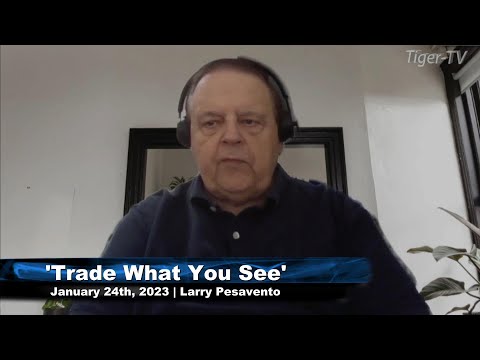January 24th, Trade What You See with Larry Pesavento  on TFNN - 2023