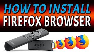 HOW TO INSTALL FIREFOX FOR FIRE TV APP (INTERNET BROWSER)  FIRESTICK & TV 2019
