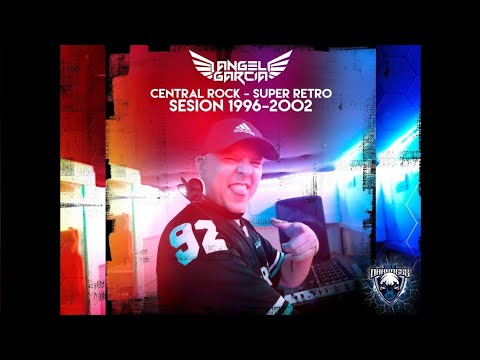 🔊🎶 ÁNGEL GARCÍA DJ SUPER RETRO 2024 CENTRAL ROCK (Set 96-02)