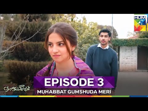 Muhabbat Gumshuda Meri Episode 3