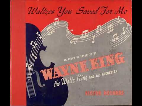 Wayne King and the Waltz King Orchestra - Waltzes You Saved For Me