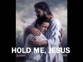 Hold me JESUS by: Big Daddy Weave w/lyrics