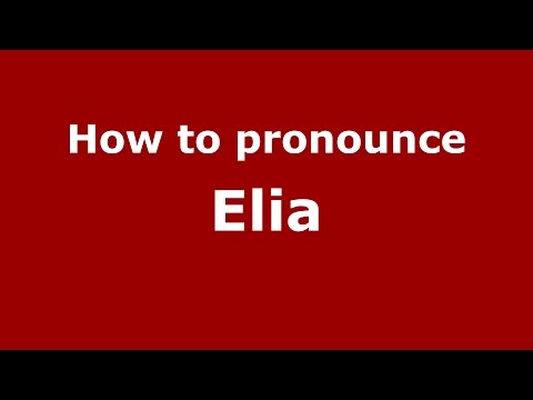 How to pronounce Elia (Germany/German) - PronounceNames.com