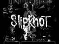 SlipKnot - Fuck It All 