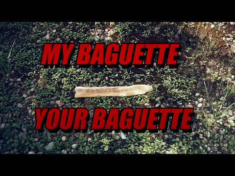 MY BAGUETTE / YOUR BAGUETTE