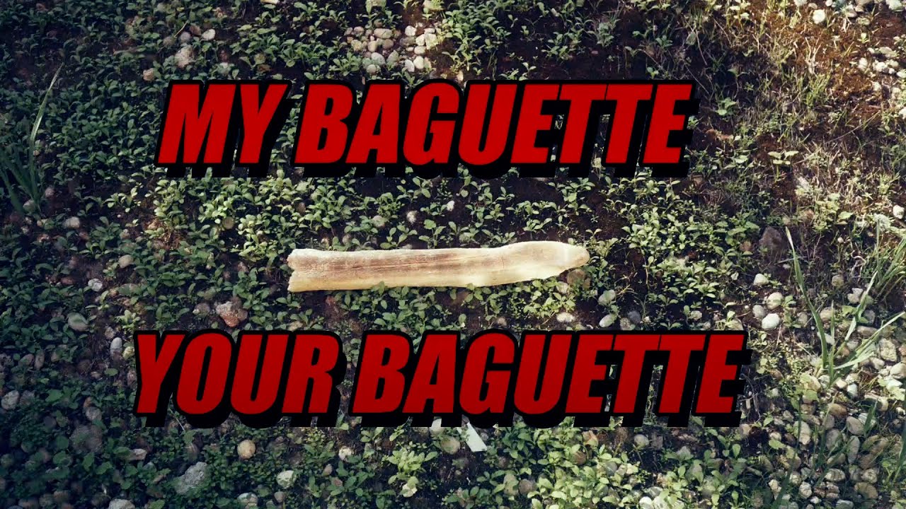 MY BAGUETTE / YOUR BAGUETTE