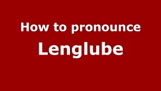 How to pronounce Lenglube