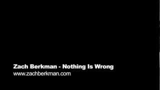 Zach Berkman - Nothing Is Wrong