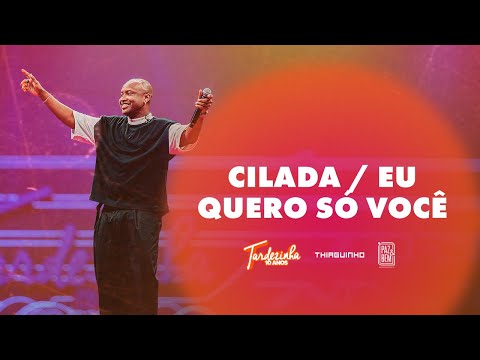 Thiaguinho -  Cilada/ Eu Só Quero Você (Ao Vivo) - Tardezinha 10 Anos