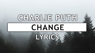 Charlie Puth - Change (Lyrics) feat. James Tylor