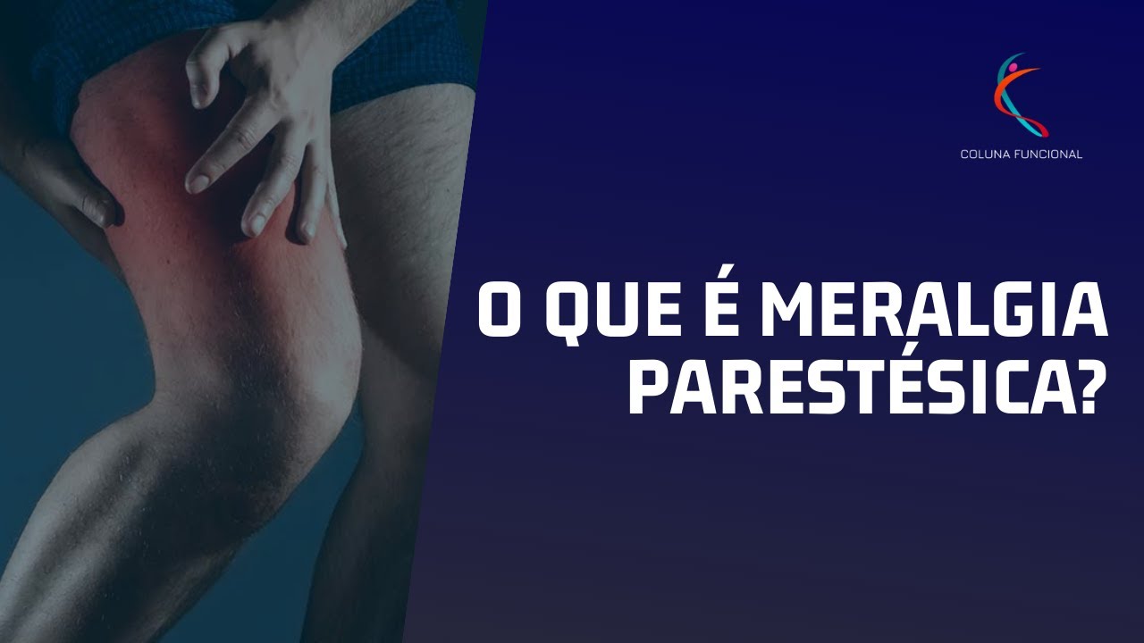 Afinal, o que é MERALGIA PARESTÉSICA?