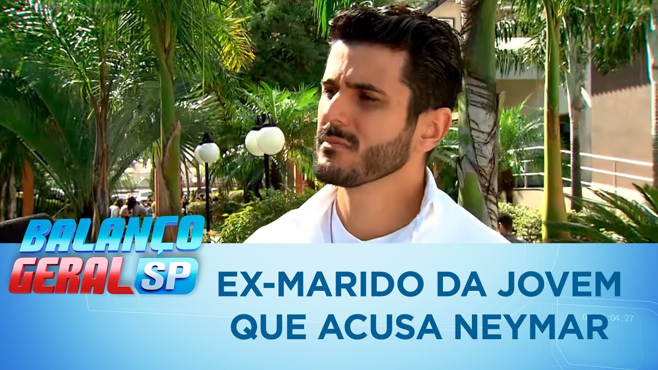 Ex-marido da jovem que acusa Neymar quebra o silêncio