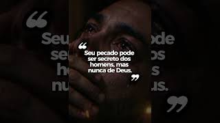 Seu pecado pode estar escondido dos homens... mas não de Deus