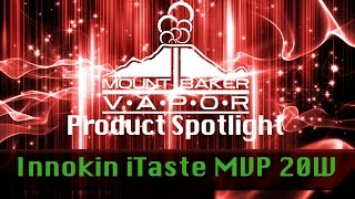 Vapor Product Spotlight - Innokin iTaste MVP 20W E