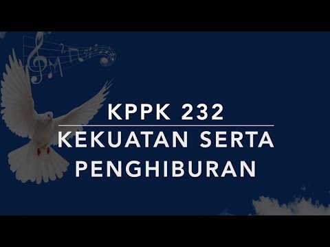 KPPK 232 Kekuatan Serta Penghiburan (Day by Day) - Kidung Puji-Pujian Kristen