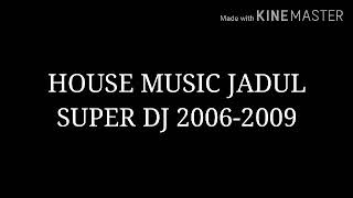 Download lagu House Music Jadul Super DJ 2006-2009 mp3 Download lagu House Music Jadul Super DJ 2006-2009 mp3
