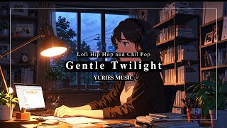 Gentle Twilight: Relaxing Lofi Chill Hip Hop Beats / YURIES