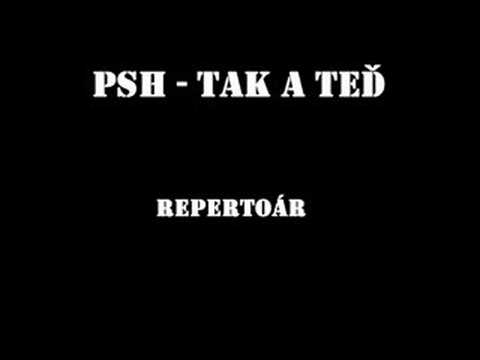 PSH - Tak a teď
