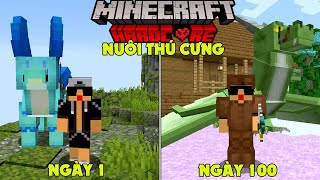 RAKYVN SINH TỒN 100 NGÀY TRONG MINECRAFT NUÔI THÚ CƯNG THẦN THOẠI SIÊU KHÓ !