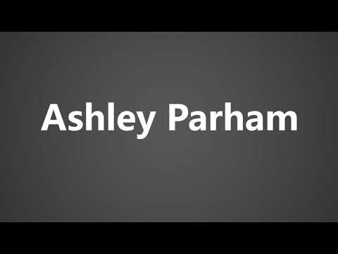 How To Pronounce Ashley Parham