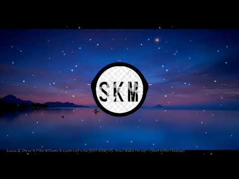 lucas & steve x mike x william curbi let's go Vs Avicii Wake me Up'