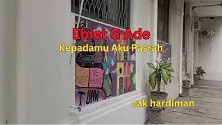 Download lagu Kepadamu Aku Pasrah.Ebiet G Ade mp3