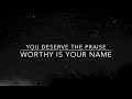 Worthy - Elevation Worship Lyric Video