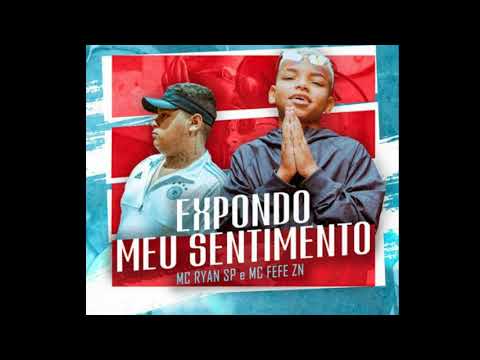 MC Ryan SP e MC Fefe ZN - Expondo meu sentimento