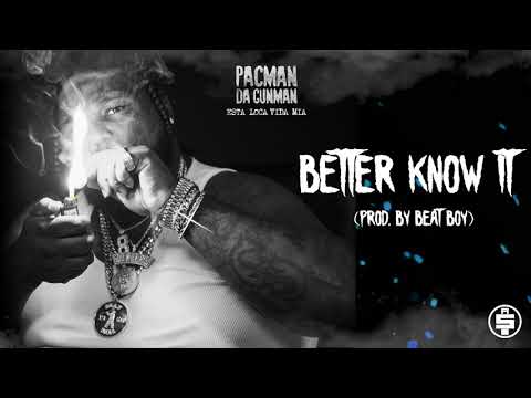 Pacman Da Gunman - Better Know It (Official Audio)