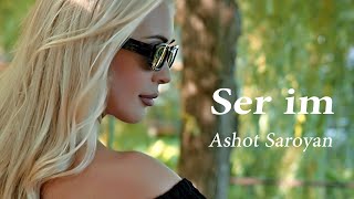 Ashot Saroyan - Ser im (2022)