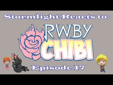 Stormlight Reacts to: RWBY Chibi - Episode 17