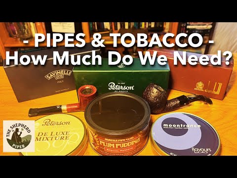 Pipes & Tobacco - How Much Do We Need?