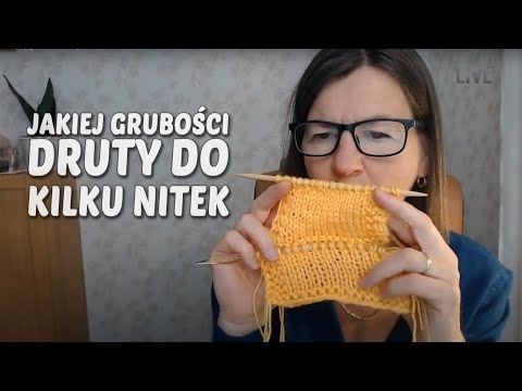Jakiej grubości druty do kilku nitek? Czyli jak dobierać grubość drutów przy dzianinie z kilku nitek