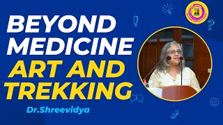 Beyond Medicine - Art and Trekking : Dr Shreevidya