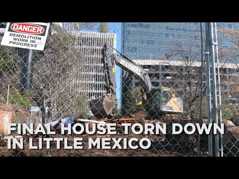 Final house torn down as Little Mexico is no more