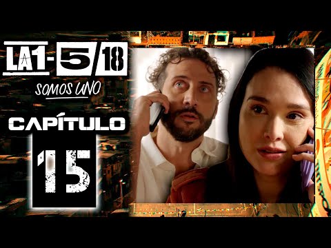 La 1-5/18 Somos uno - Capítulo 15