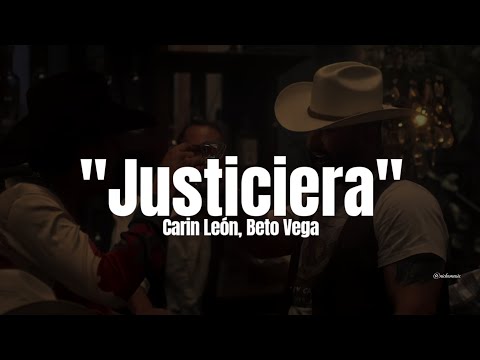 Carin León, Beto Vega - La Justiciera (LETRA) Estreno 2023