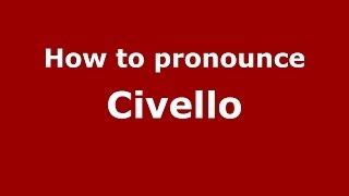 How to pronounce Civello