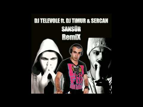 DJ TELEVOLE ft. DJ TIMUR & Sercan - Sansür (REMIX)