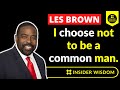 Les Brown: I choose not to be a common man. #shorts