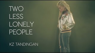 (Kita Kita Ost) Two Less Lonely People Lyric Video Kz Tandingan Cover