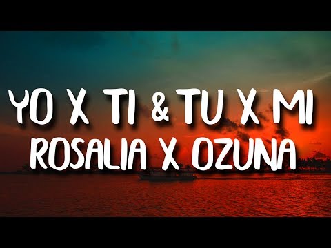 ROSALÍA, Ozuna - Yo x Ti, Tu x Mi (Letra/Lyrics)
