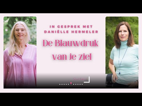 De Blauwdruk van je ziel - gesprek met Danielle Hermeler