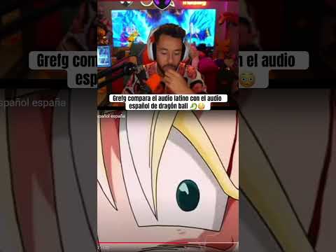 Grefg compara el audio latino con el audio español de dragón ball😳#dragonball #audioespañol #twitch