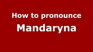 How to pronounce Mandaryna
